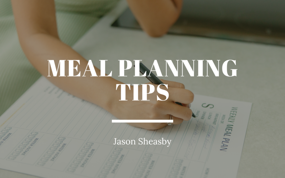 Jason Sheasby Meal Planning Tips