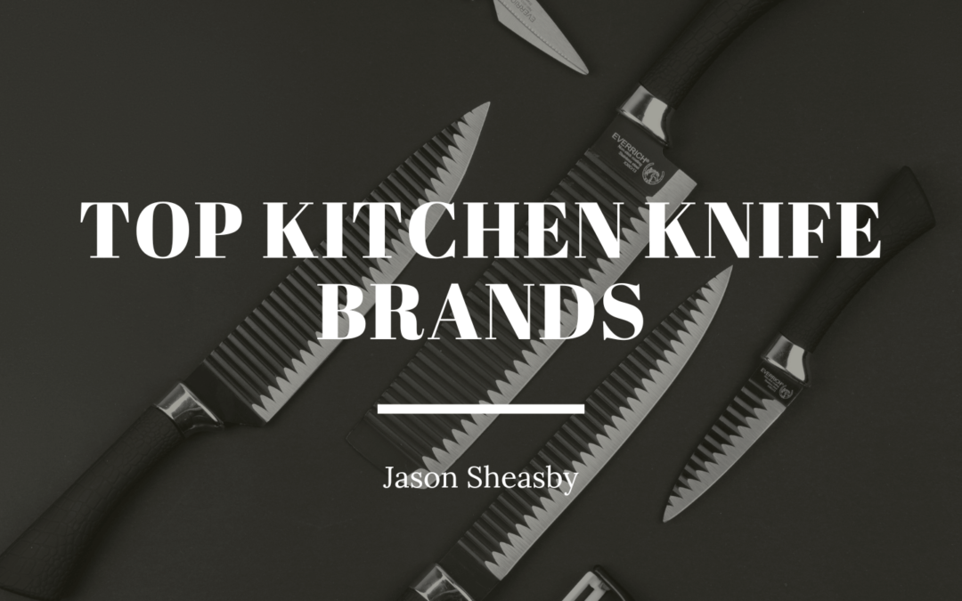 Jason Sheasby Top Kitchen Knife Brands