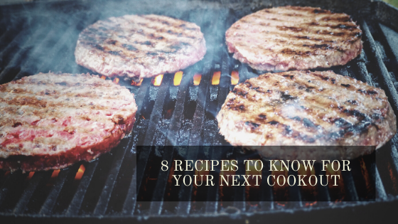 8 Recipes To Know For Your Next Cookout
