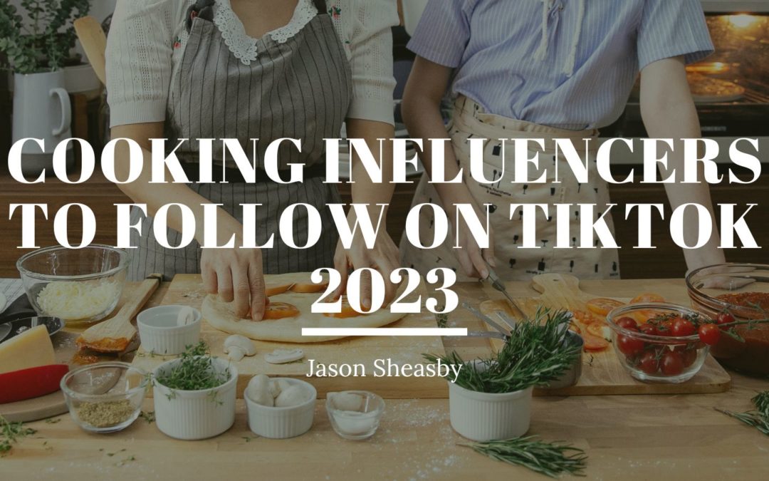 Cooking Influencers to Follow on TikTok 2023