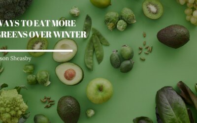 Ways to Eat More Greens Over Winter
