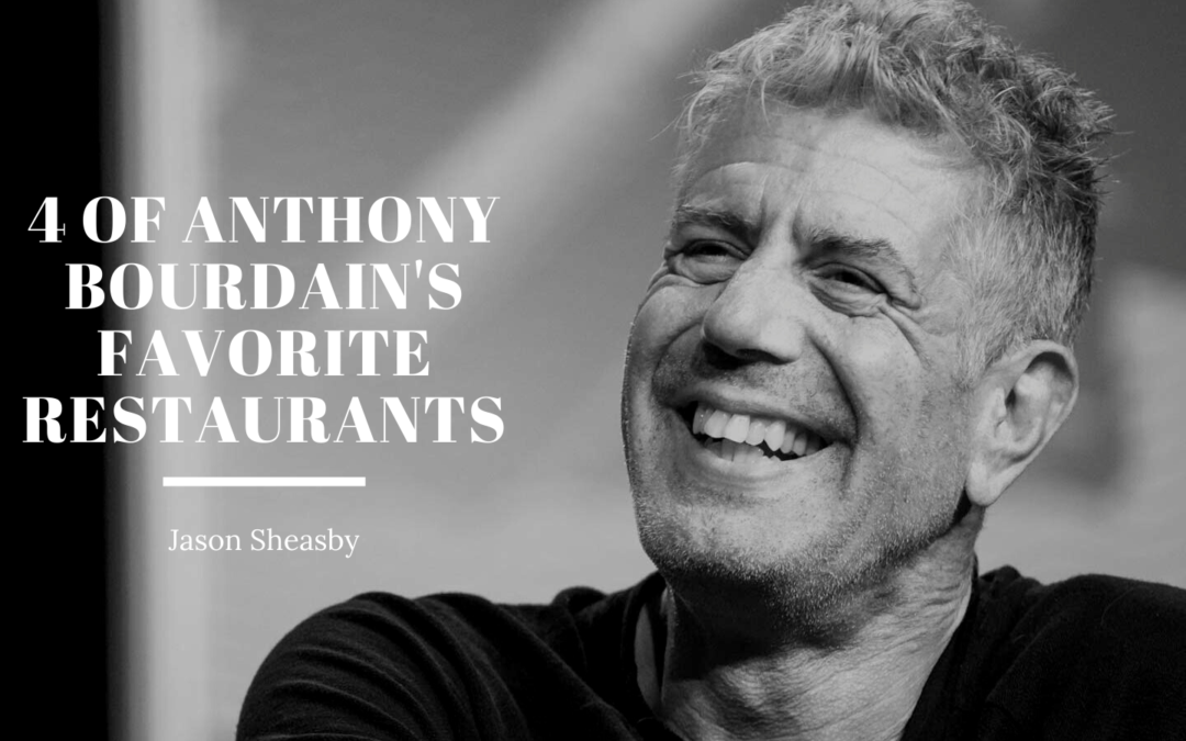 4 of Anthony Bourdain’s Favorite Restaurants