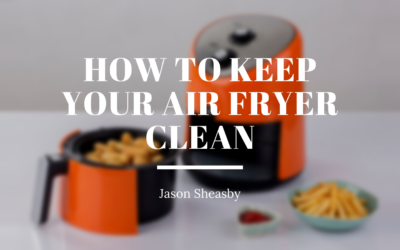 How to Keep Your Air Fryer Clean