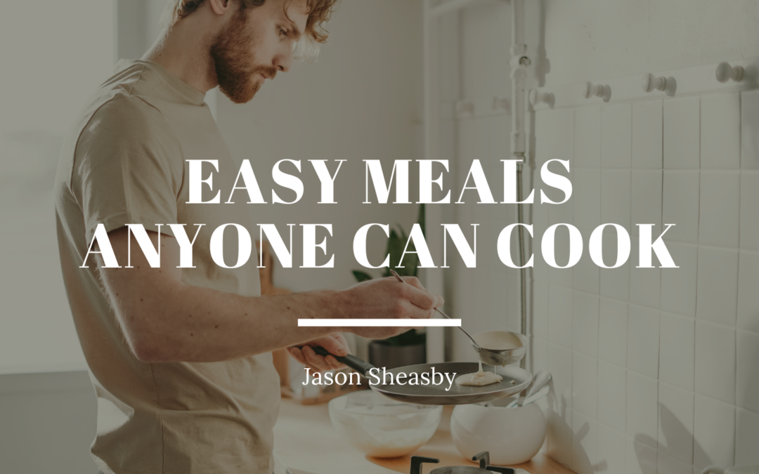 Jason Sheasby Irell Easy Meals Anyone Can Cook