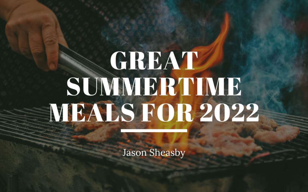 Great Summertime Meals For 2022