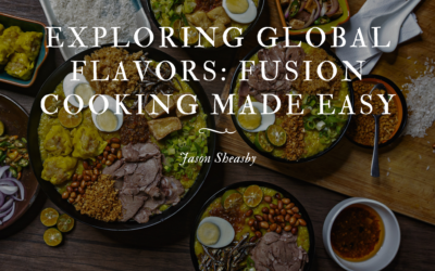 Exploring Global Flavors: Fusion Cooking Made Easy