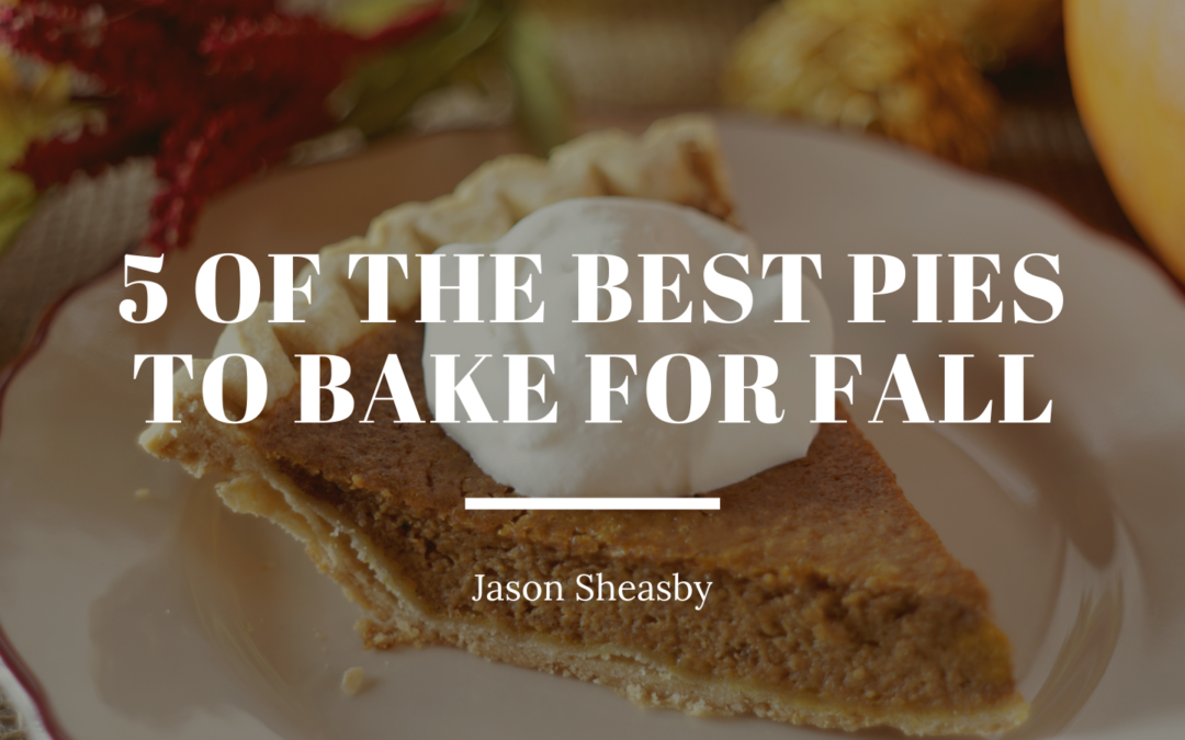 5 of the Best Pies to Bake for Fall