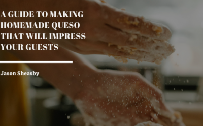 A Guide to Making Homemade Queso That Will Impress Your Guests