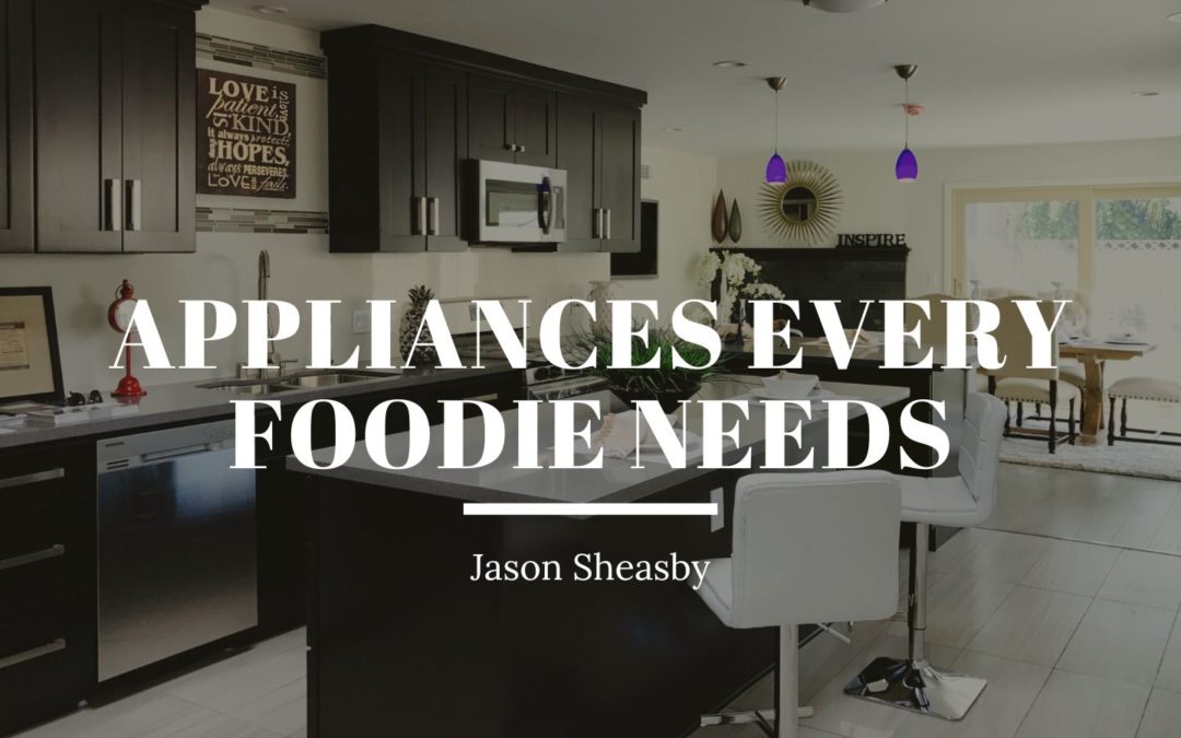 Appliances Every Foodie Needs
