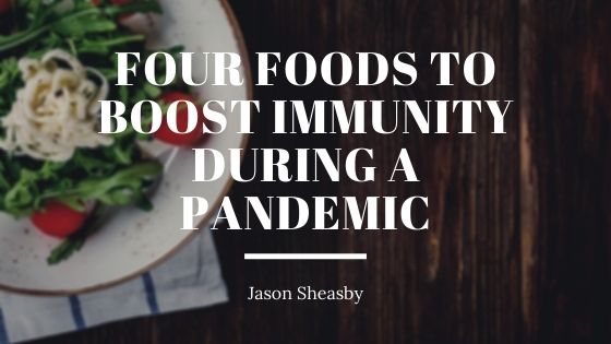 Four Foods To Boost Immunity During A Pandemic
