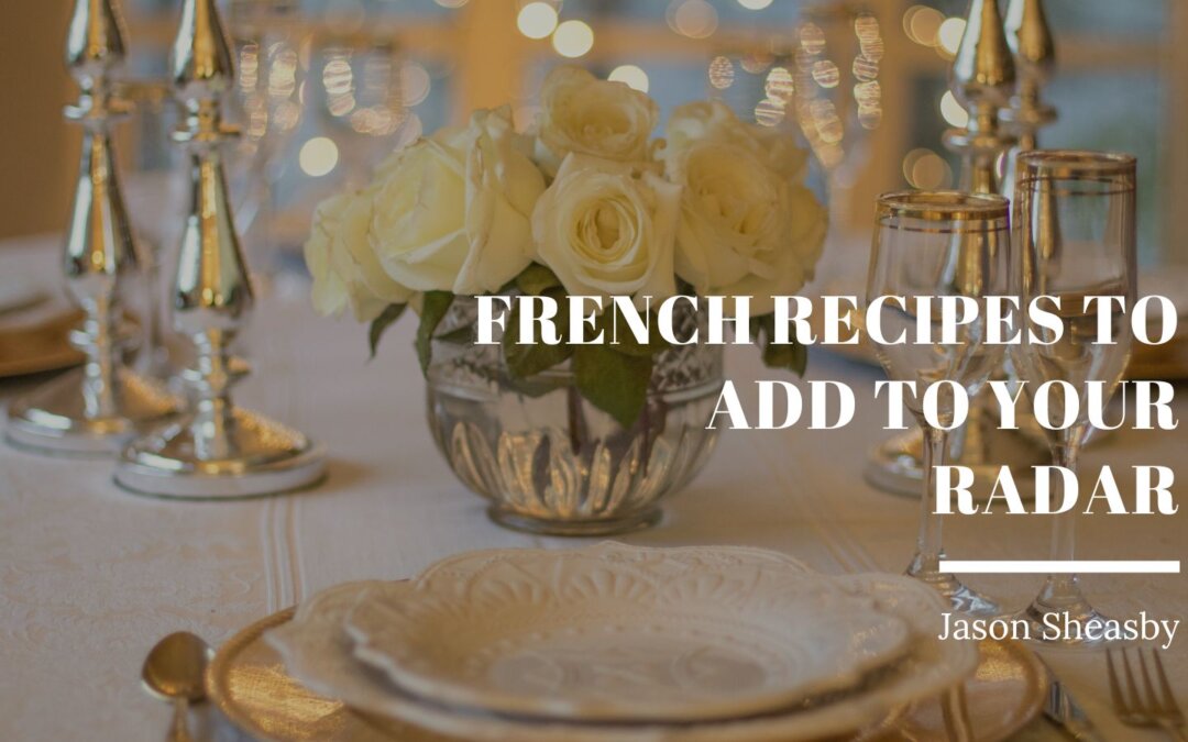 French Recipes to Add to Your Radar
