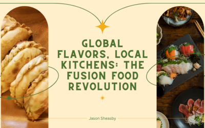 Global Flavors, Local Kitchens: The Fusion Food Revolution
