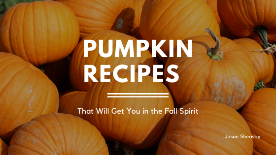 Pumpkin Recipes That Will Get You in the Fall Spirit