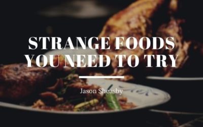 Strange Foods You Need to Try