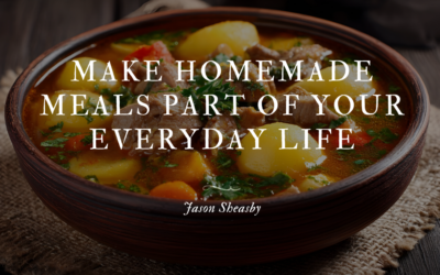 Make Homemade Meals Part of Your Everyday Life