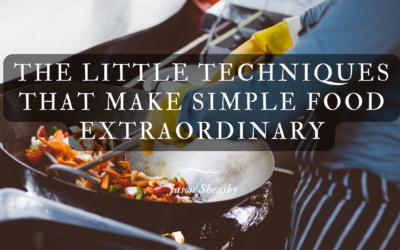 The Little Techniques That Make Simple Food Extraordinary
