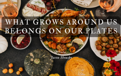 What Grows Around Us Belongs on Our Plates