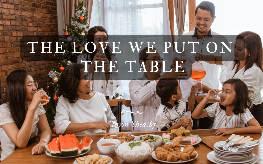 The Love We Put on  the Table