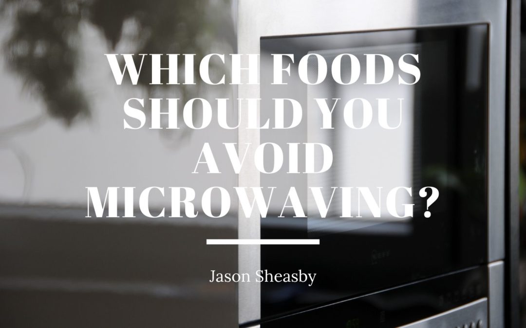 Which Foods Should You Avoid Microwaving