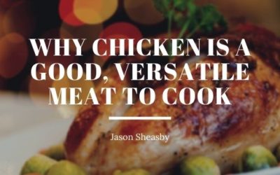 Why Chicken is a Good, Versatile Meat to Cook