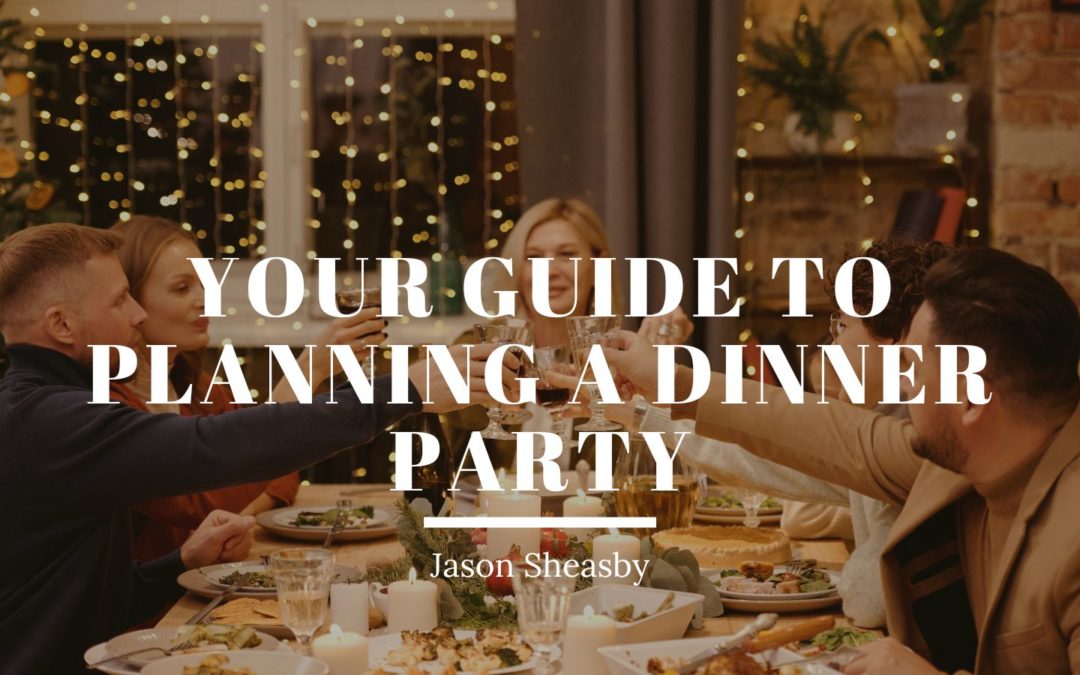 Your Guide to Planning a Dinner Party