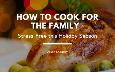 How to Cook for the Family Stress-Free This Holiday Season